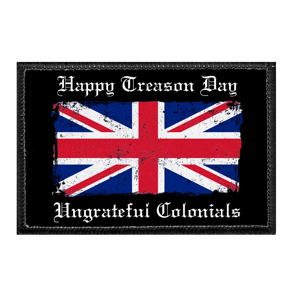 Happy Treason Day - Ungrateful Colonials - Removable Patch - Pull Patch - Removable Patches For Authentic Flexfit and Snapback Hats