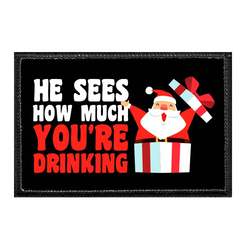 He Sees How Much You're Drinking - Removable Patch - Pull Patch - Removable Patches That Stick To Your Gear
