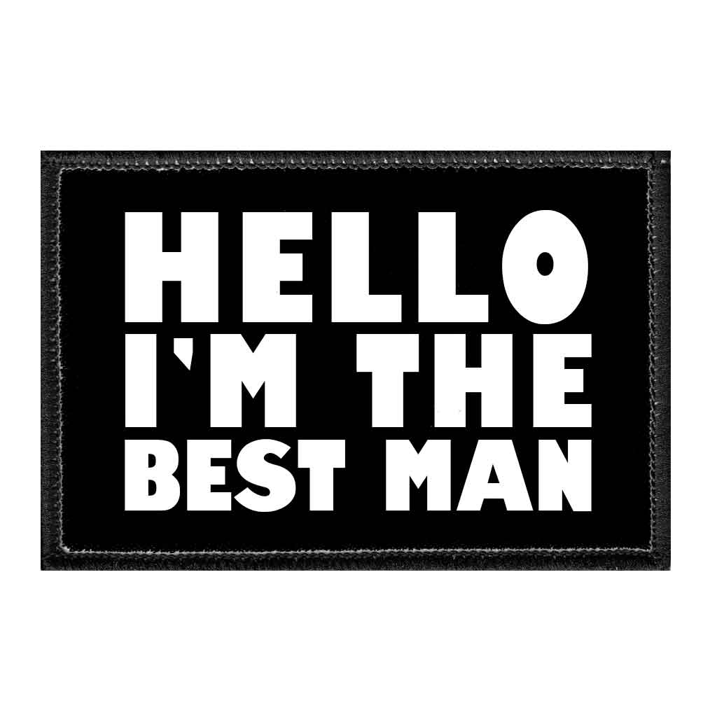 Hello I&#39;m The Best Man - Removable Patch - Pull Patch - Removable Patches That Stick To Your Gear