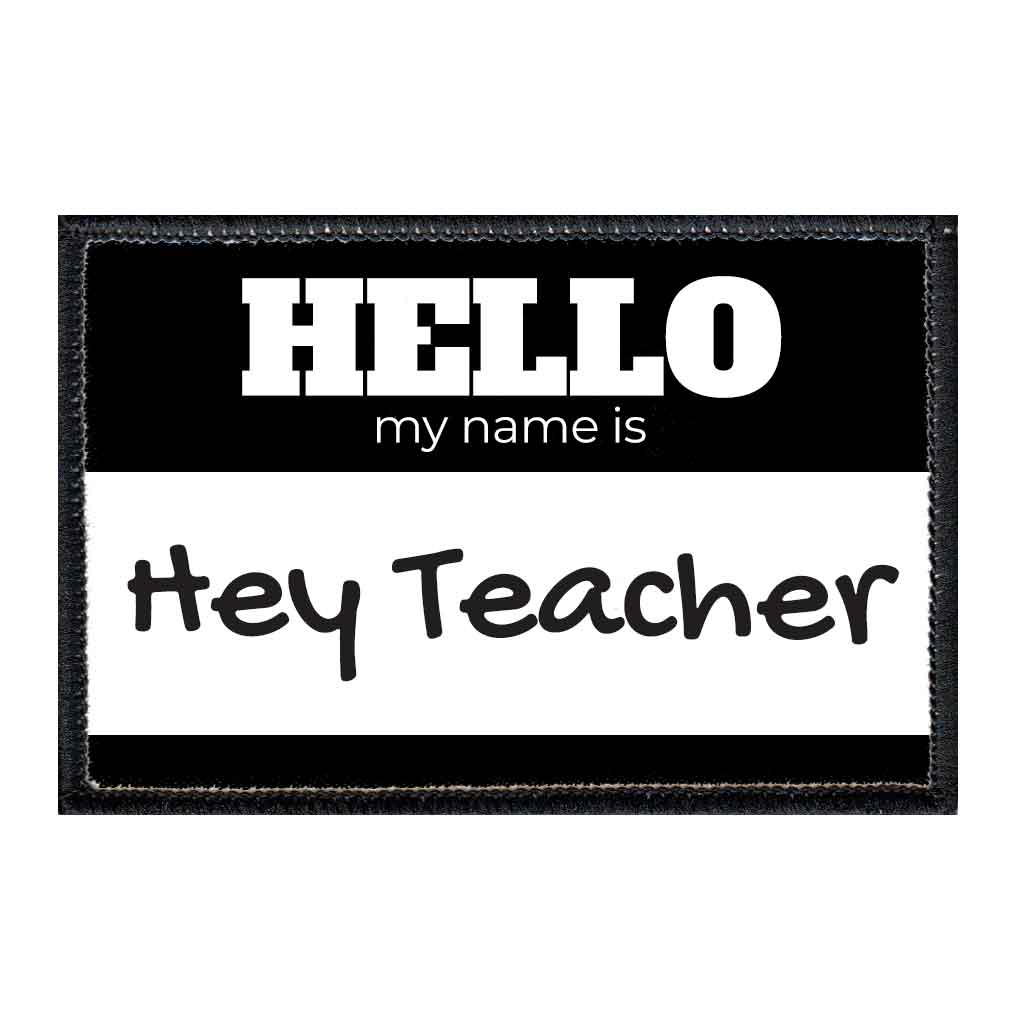 Hello My Name Is - Hey Teacher - Black - Removable Patch - Pull Patch - Removable Patches For Authentic Flexfit and Snapback Hats
