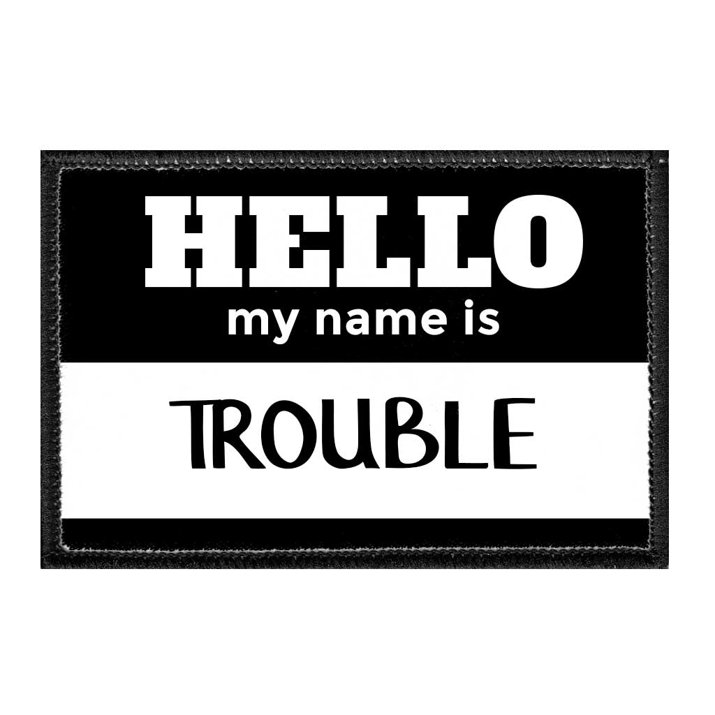 Hello My Name Is Trouble - Removable Patch - Pull Patch - Removable Patches For Authentic Flexfit and Snapback Hats