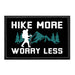 Hike More Worry Less - Removable Patch - Pull Patch - Removable Patches That Stick To Your Gear