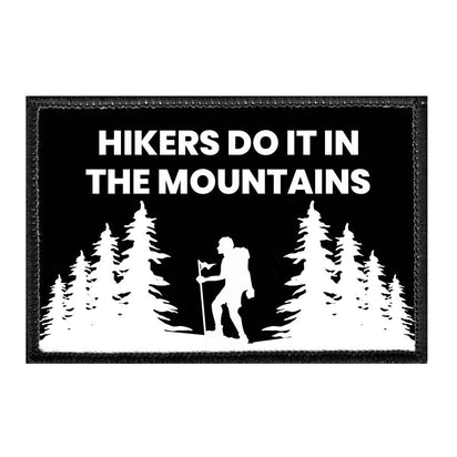 Hikers Do It In The Mountains - Removable Patch - Pull Patch - Removable Patches That Stick To Your Gear