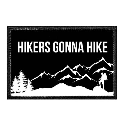 Hikers Gonna Hike - Removable Patch - Pull Patch - Removable Patches That Stick To Your Gear