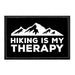 Hiking Is My Therapy - Removable Patch - Pull Patch - Removable Patches That Stick To Your Gear