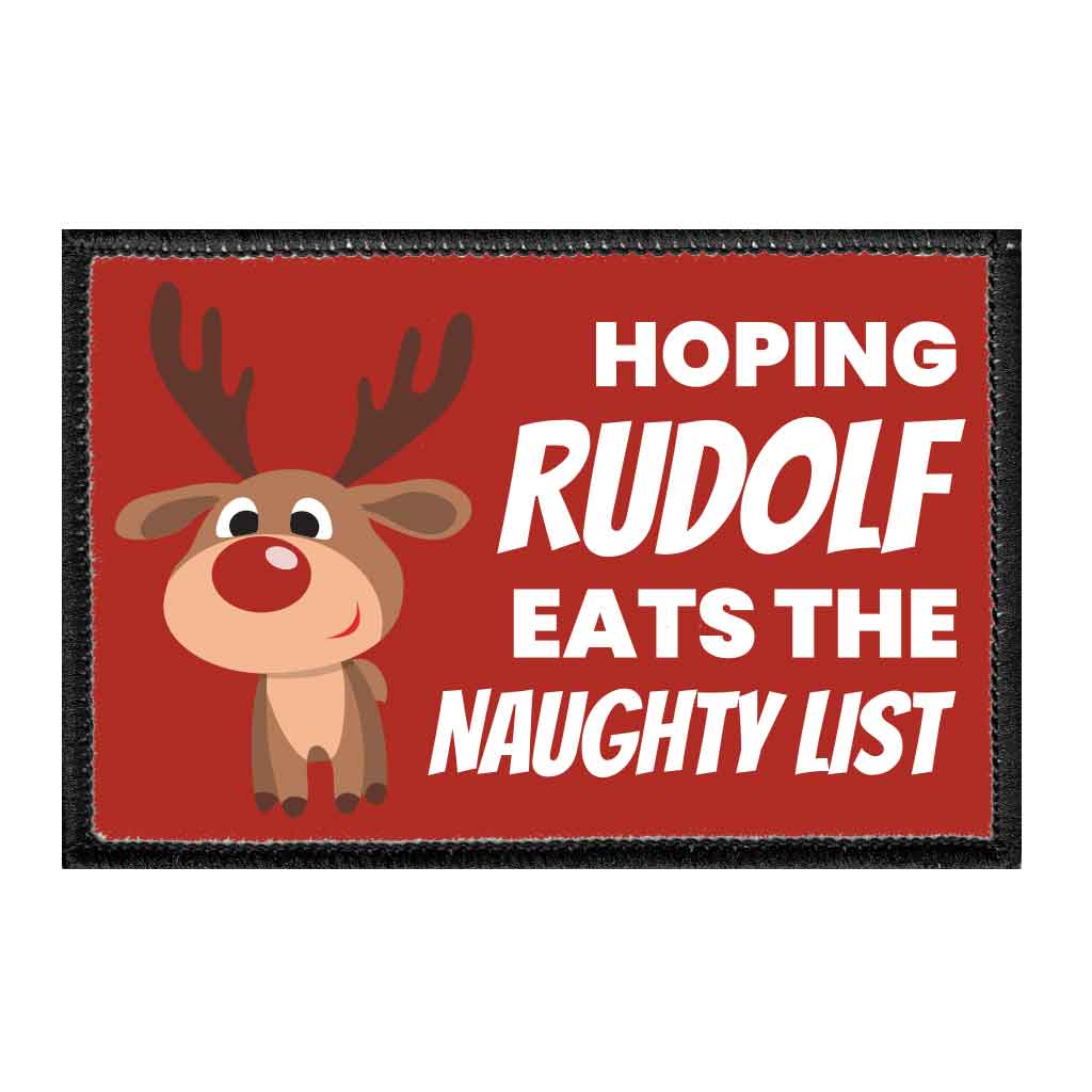Hoping Rudolf Eats The Naughty List - Removable Patch - Pull Patch - Removable Patches That Stick To Your Gear