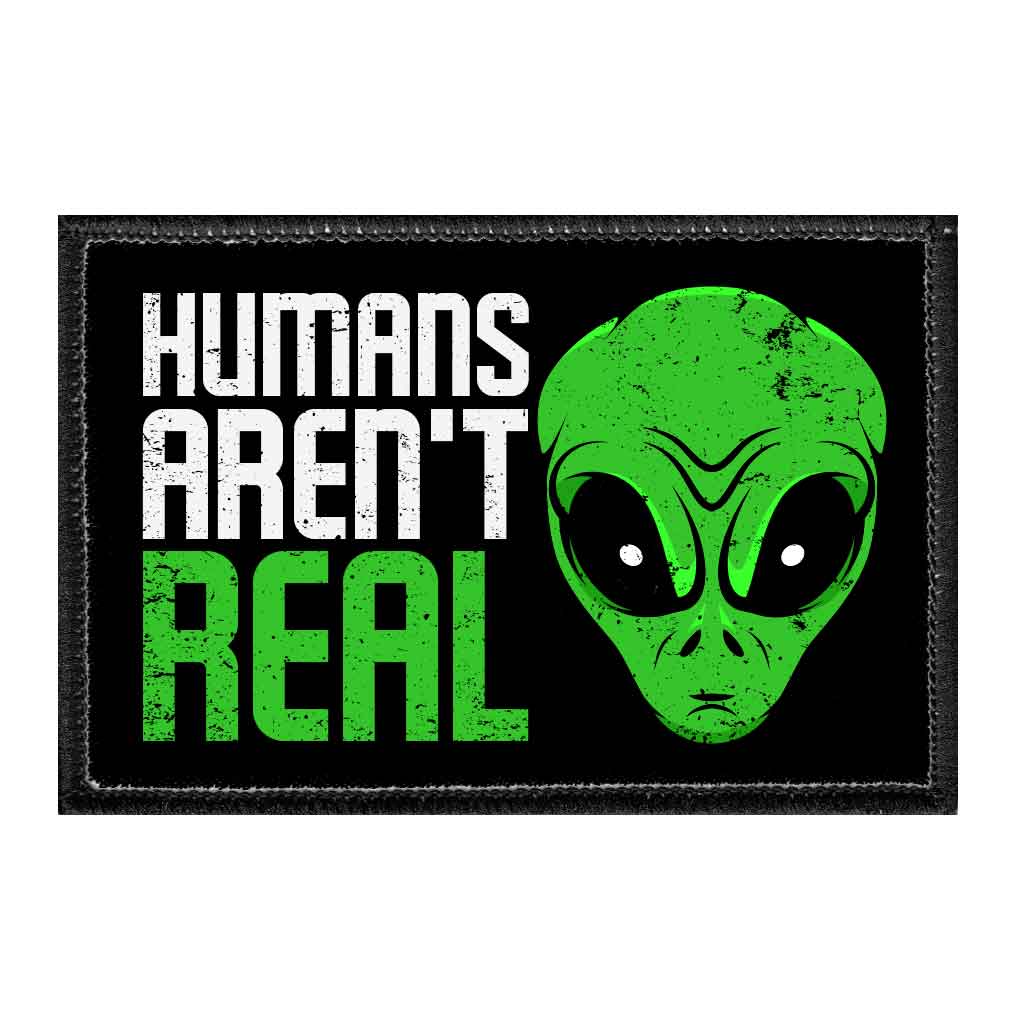Humans Aren't Real - Alien Head - Removable Patch - Pull Patch - Removable Patches That Stick To Your Gear