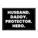Husband. Daddy. Protector. Hero - Removable Patch - Pull Patch - Removable Patches That Stick To Your Gear