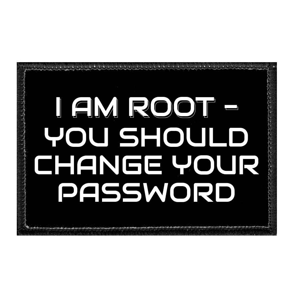 I Am Root - You Should Change Your Password - Removable Patch - Pull Patch - Removable Patches For Authentic Flexfit and Snapback Hats