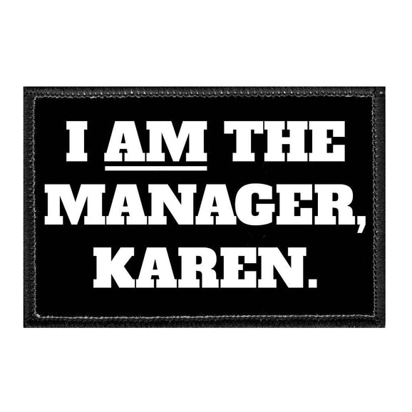 I Am The Manager Karen - Removable Patch - Pull Patch - Removable Patches For Authentic Flexfit and Snapback Hats