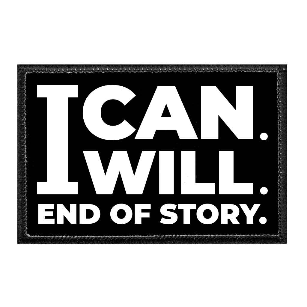 I Can. I Will. End Of Story. - Removable Patch - Pull Patch - Removable Patches For Authentic Flexfit and Snapback Hats