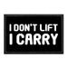 I Don't Lift I Carry - Removable Patch - Pull Patch - Removable Patches For Authentic Flexfit and Snapback Hats