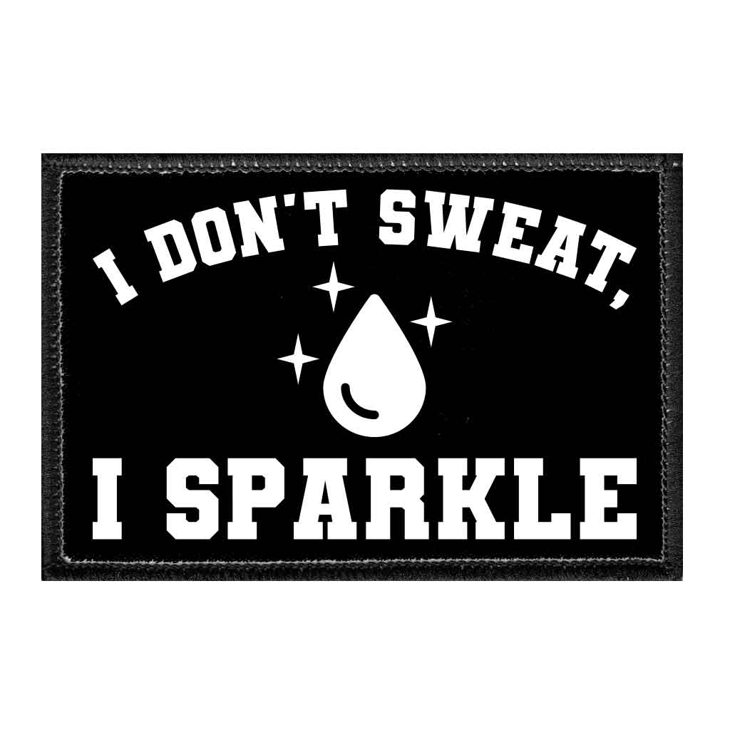I Don't Sweat, I Sparkle - Removable Patch - Pull Patch - Removable Patches For Authentic Flexfit and Snapback Hats