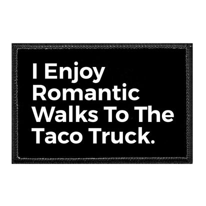 I Enjoy Romantic Walks To The Taco Truck - Removable Patch - Pull Patch - Removable Patches For Authentic Flexfit and Snapback Hats