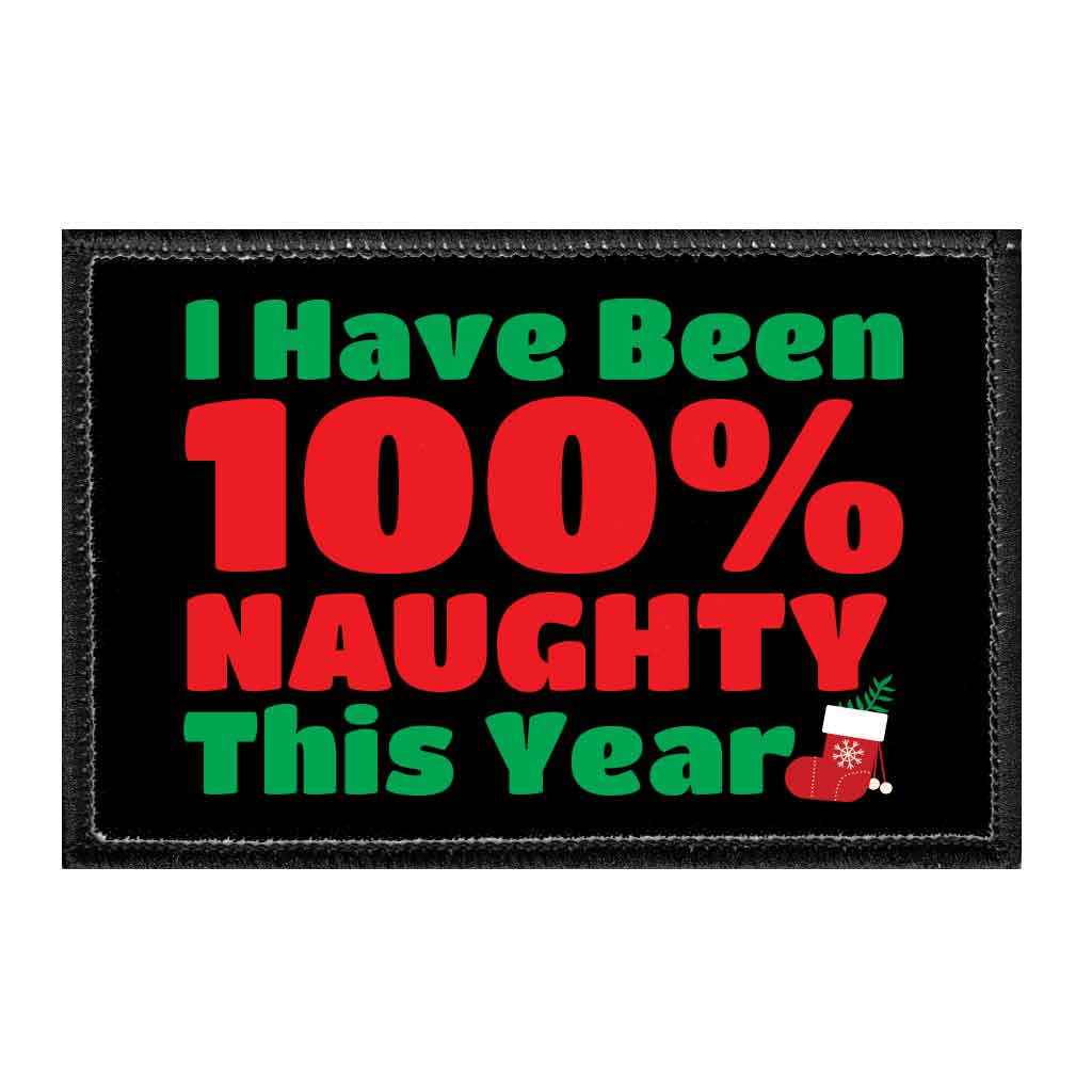 I Have Been 100% Naughty This Year - Removable Patch - Pull Patch - Removable Patches That Stick To Your Gear