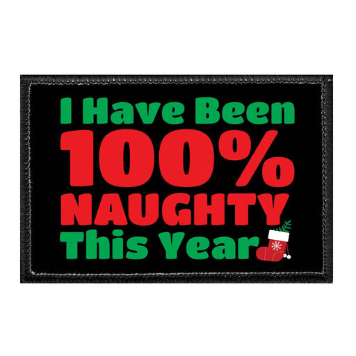 I Have Been 100% Naughty This Year - Removable Patch - Pull Patch - Removable Patches That Stick To Your Gear