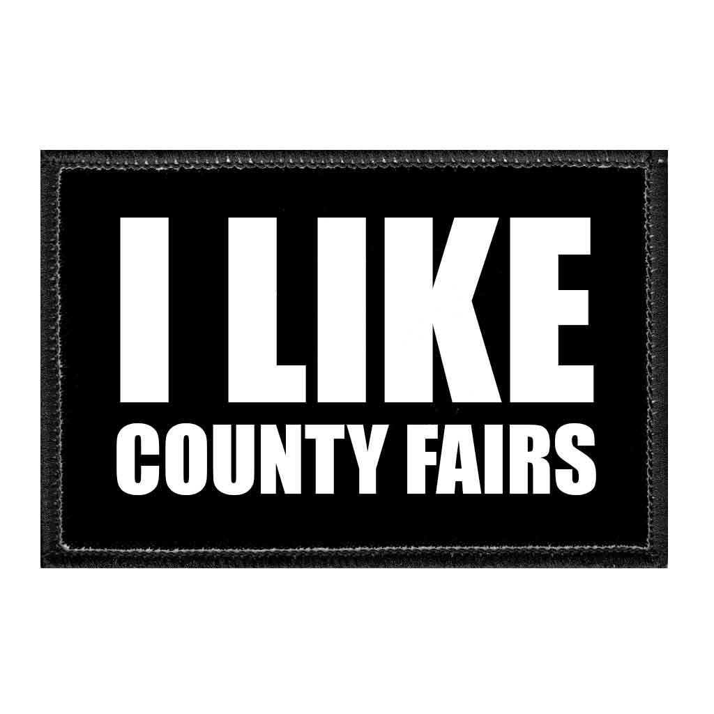 I Like County Fairs - Removable Patch - Pull Patch - Removable Patches That Stick To Your Gear