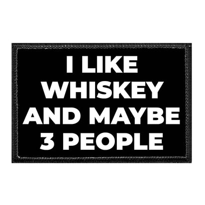 I Like Whiskey And Maybe 3 People - Removable Patch - Pull Patch - Removable Patches For Authentic Flexfit and Snapback Hats