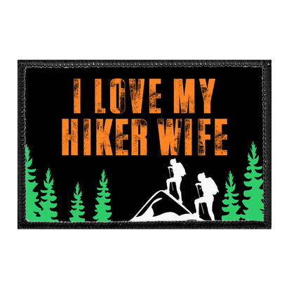 I Love My Hiker Wife - Removable Patch - Pull Patch - Removable Patches That Stick To Your Gear
