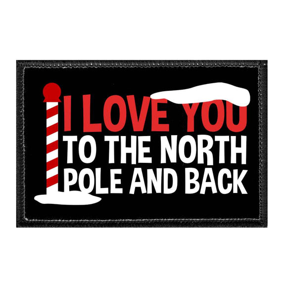 I Love You To The North Pole And Back - Removable Patch - Pull Patch - Removable Patches That Stick To Your Gear