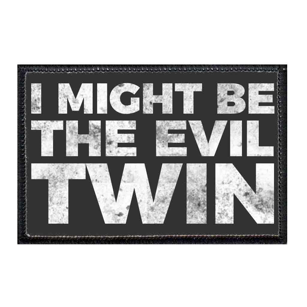 I Might Be The Evil Twin - Patch - Pull Patch - Removable Patches For Authentic Flexfit and Snapback Hats