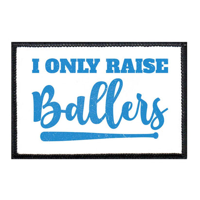 I Only Raise Ballers - Removable Patch - Pull Patch - Removable Patches For Authentic Flexfit and Snapback Hats