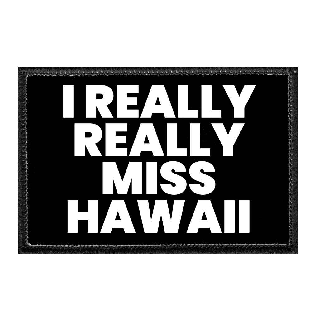 I Really Really Miss Hawaii - Removable Patch - Pull Patch - Removable Patches For Authentic Flexfit and Snapback Hats