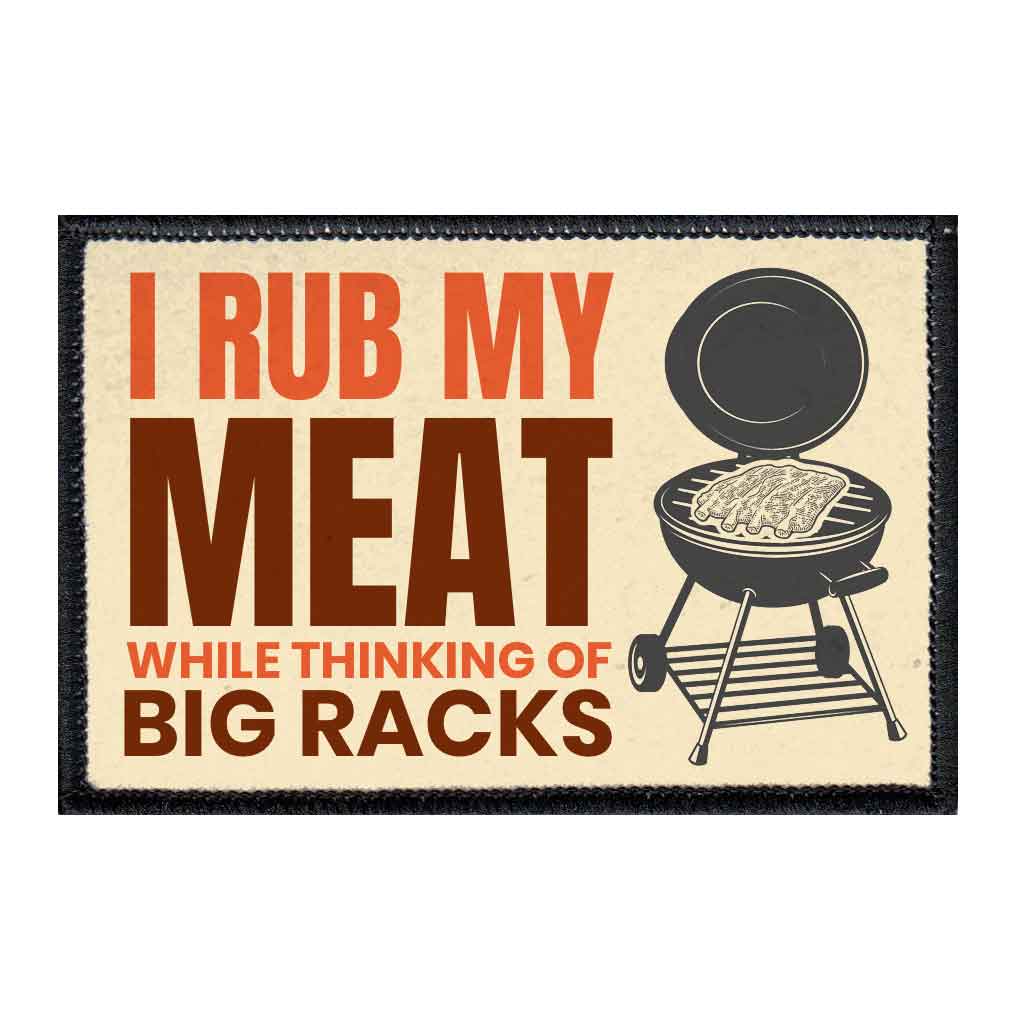 I Rub My Meat While Thinking Of Big Racks - Removable Patch - Pull Patch - Removable Patches For Authentic Flexfit and Snapback Hats