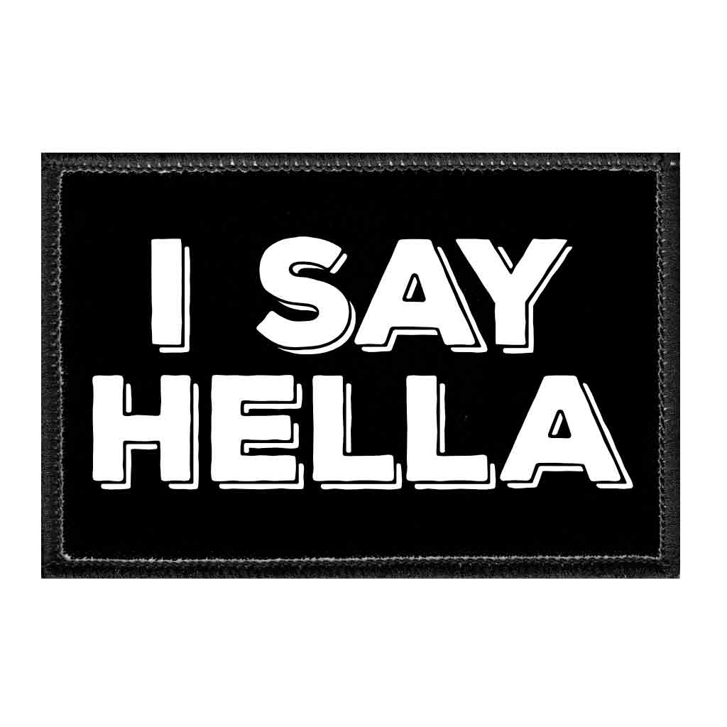 I Say Hella - Removable Patch - Pull Patch - Removable Patches For Authentic Flexfit and Snapback Hats