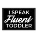 I Speak Fluent Toddler - Removable Patch - Pull Patch - Removable Patches For Authentic Flexfit and Snapback Hats