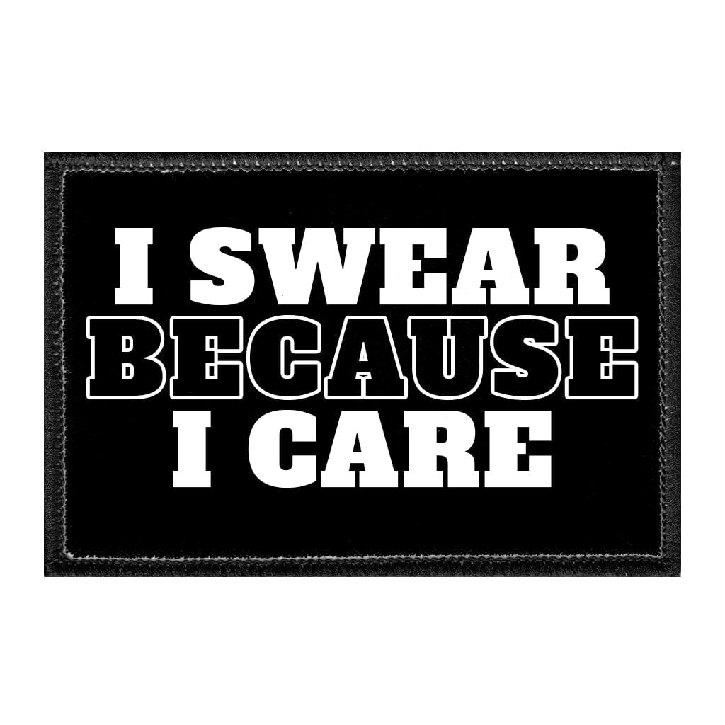 I Swear Because I Care - Removable Patch - Pull Patch - Removable Patches That Stick To Your Gear