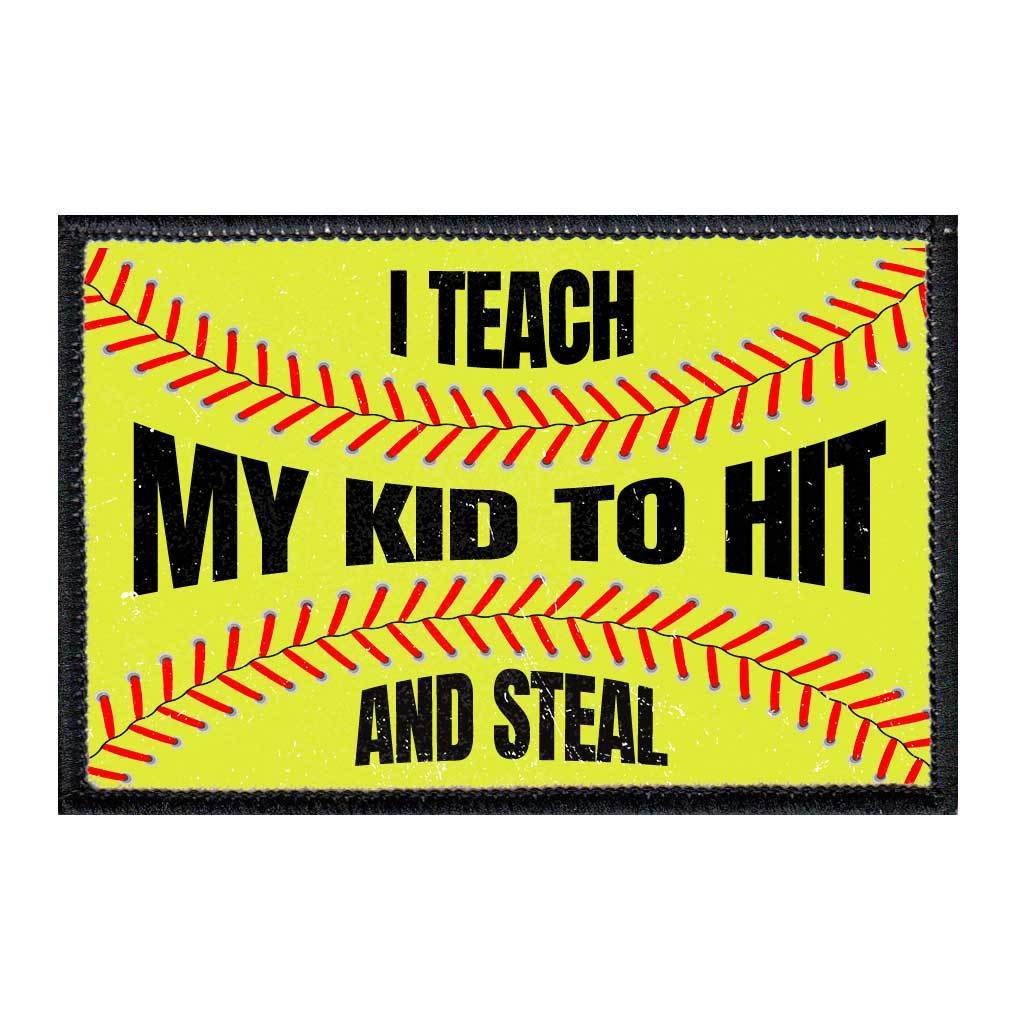 I Teach My Kid To Hit And Steal - Softball - Pull Patch - Removable Patches For Authentic Flexfit and Snapback Hats