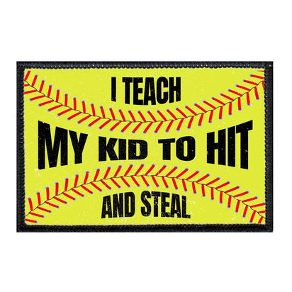 I Teach My Kid To Hit And Steal - Softball - Pull Patch - Removable Patch - For Authentic Flexfit and Snapback Hats