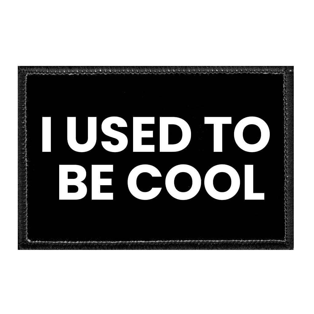 I Used To Be Cool - Removable Patch - Pull Patch - Removable Patches For Authentic Flexfit and Snapback Hats