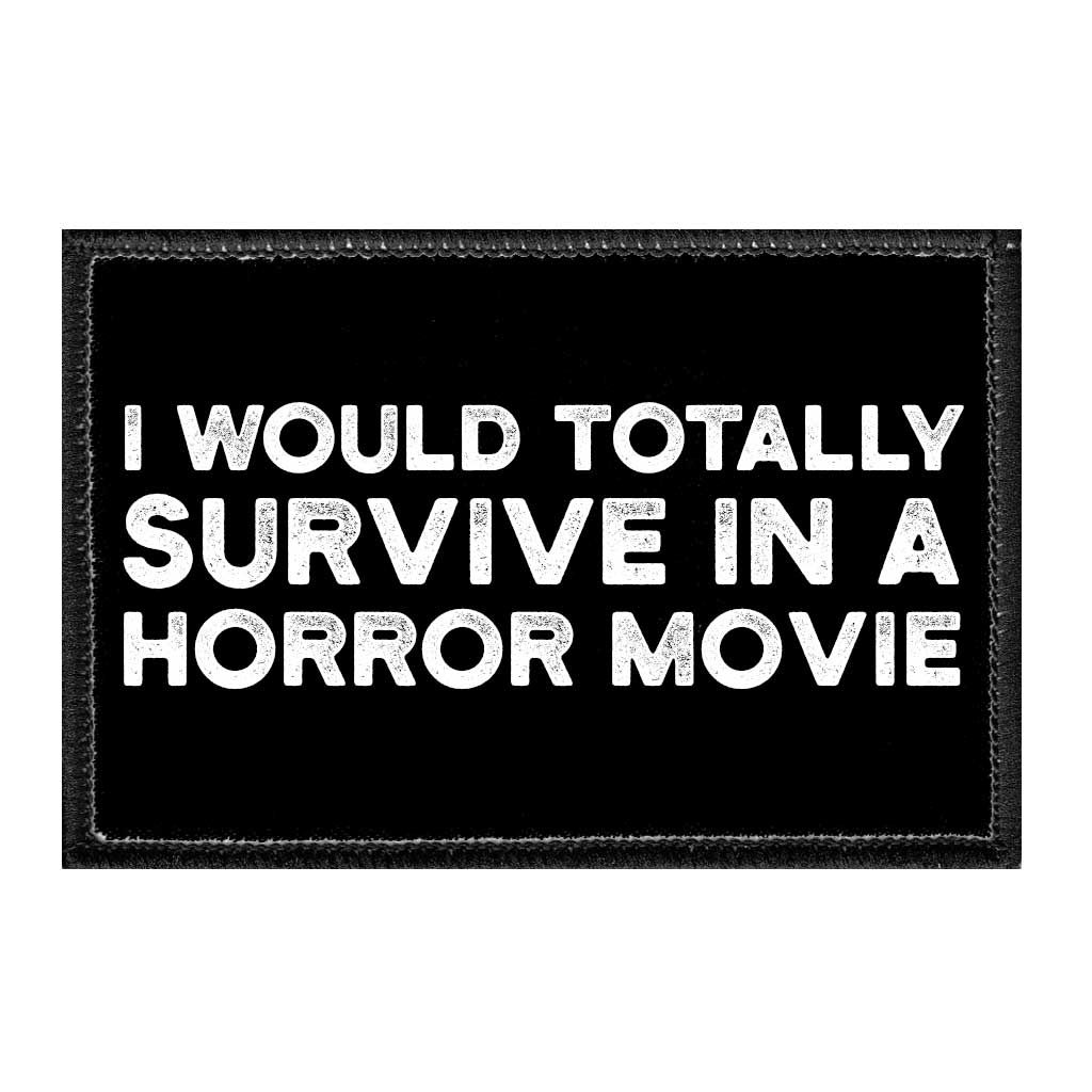 I Would Totally Survive A Horror Movie - Removable Patch - Pull Patch - Removable Patches For Authentic Flexfit and Snapback Hats