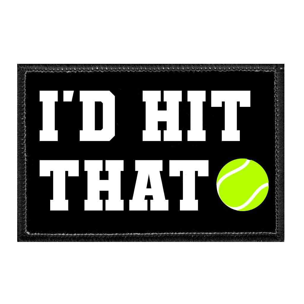 I'd Hit That - Tennis - Removable Patch - Pull Patch - Removable Patches For Authentic Flexfit and Snapback Hats