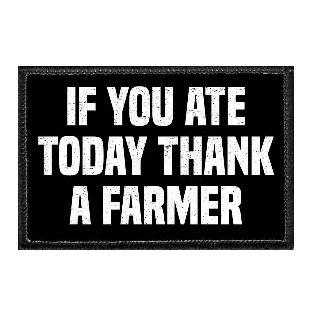 If You Ate Today Thank A Farmer - Removable Patch - Pull Patch - Removable Patches For Authentic Flexfit and Snapback Hats