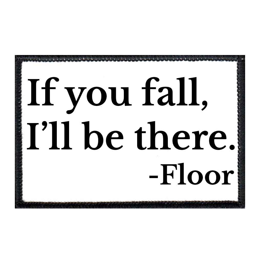 If You Fall I'll Be There - Floor - Patch - Pull Patch - Removable Patches For Authentic Flexfit and Snapback Hats