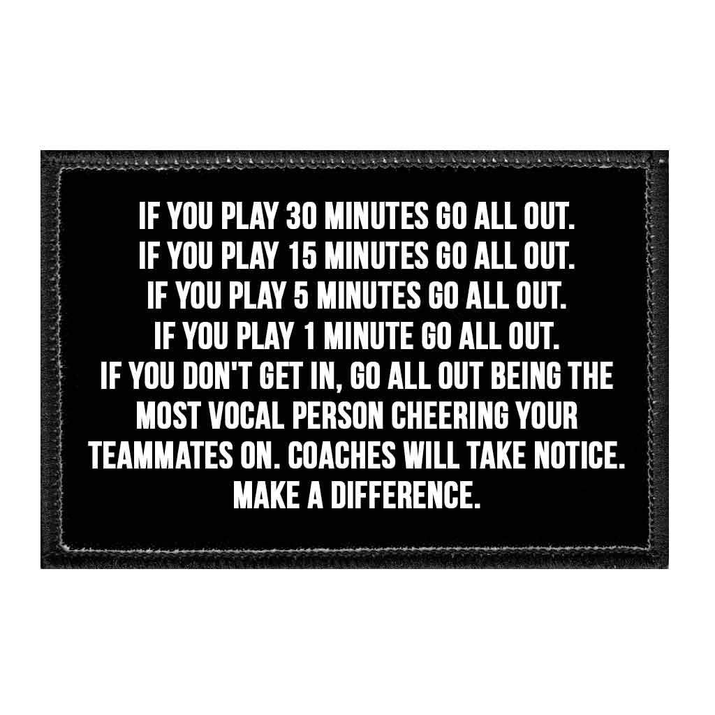 If You Play 30 Minutes Go All Out... - Removable Patch - Pull Patch - Removable Patches That Stick To Your Gear