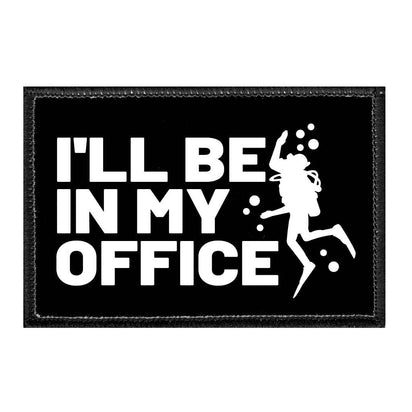 I'll Be In My Office - Removable Patch - Pull Patch - Removable Patches That Stick To Your Gear