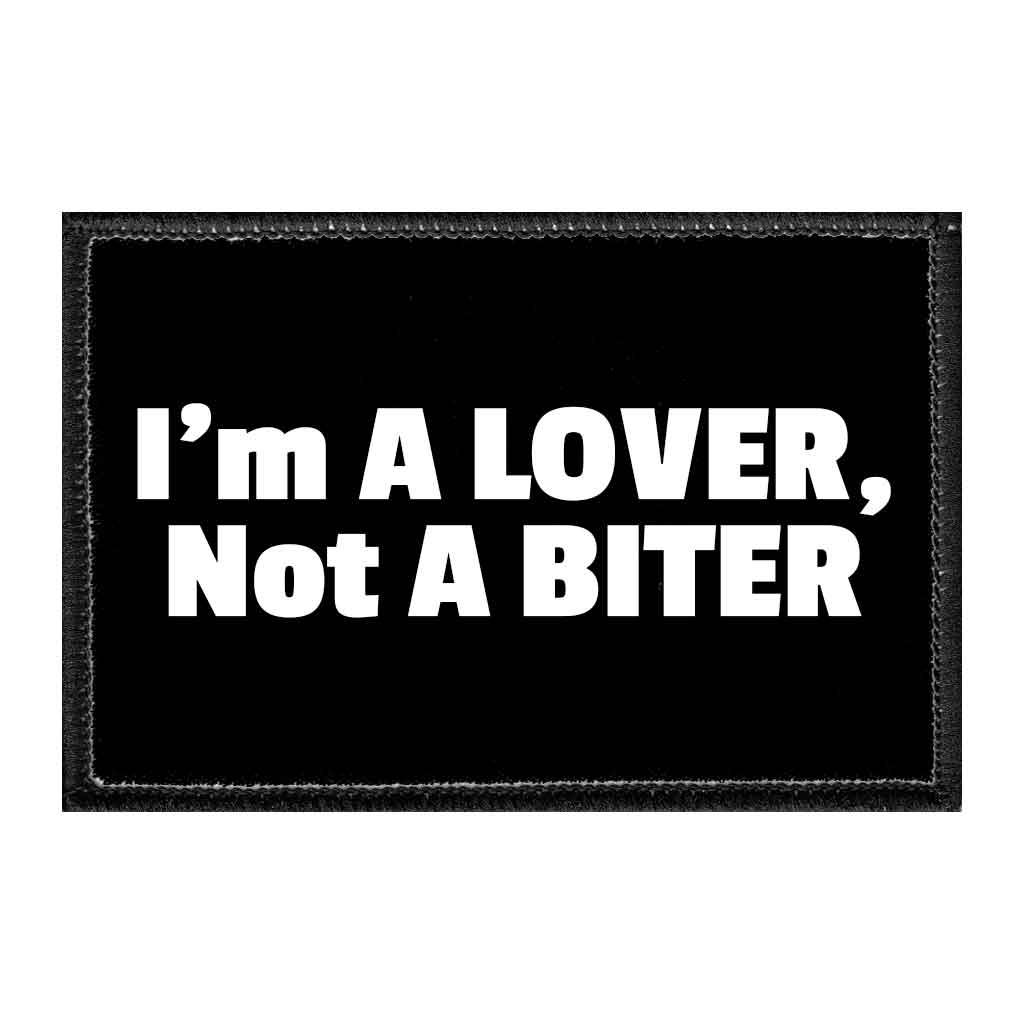 Im A Lover, Not A Biter - Removable Patch - Pull Patch - Removable Patches That Stick To Your Gear