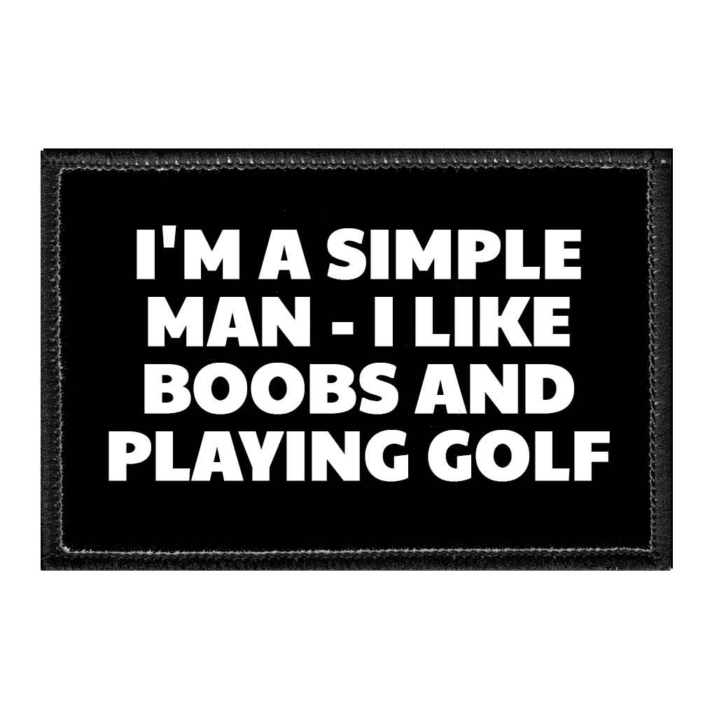 I'm A Simple Man - I Like Boobs And Playing Golf - Removable Patch - Pull Patch - Removable Patches That Stick To Your Gear