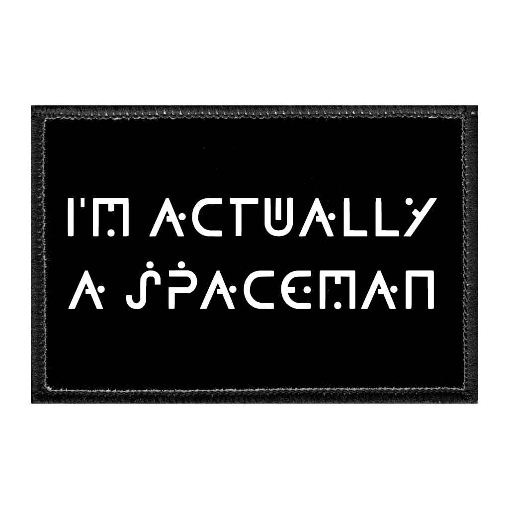 I'm Actually A Spaceman - Alien Font - Removable Patch - Pull Patch - Removable Patches That Stick To Your Gear