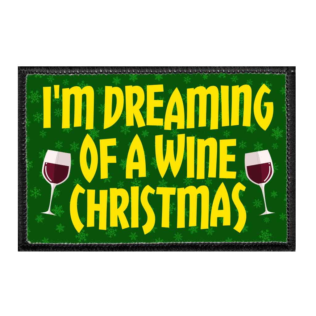 I'm Dreaming Of A Wine Christmas - Removable Patch - Pull Patch - Removable Patches That Stick To Your Gear