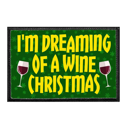I'm Dreaming Of A Wine Christmas - Removable Patch - Pull Patch - Removable Patches That Stick To Your Gear