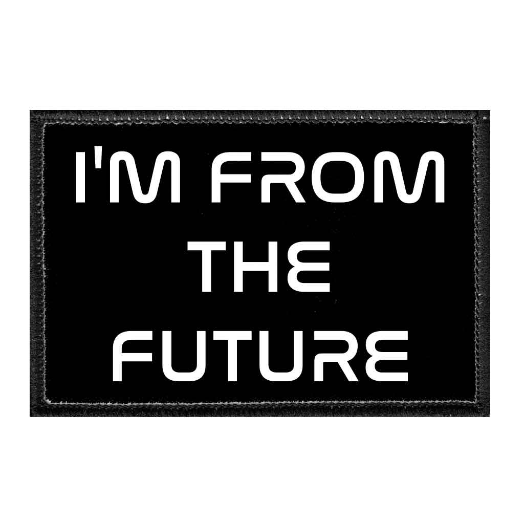 I'm From The Future - Removable Patch - Pull Patch - Removable Patches That Stick To Your Gear
