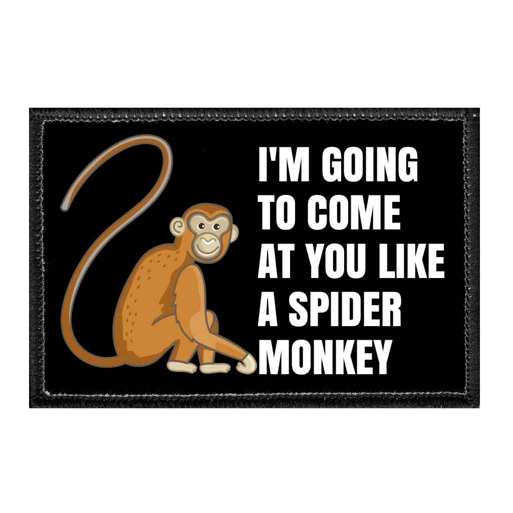 I'm Going To Come At You Like A Spider Monkey - Removable Patch - Pull Patch - Removable Patches For Authentic Flexfit and Snapback Hats
