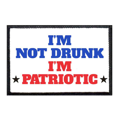 I'm Not Drunk I'm Patriotic - Patch - Pull Patch - Removable Patches For Authentic Flexfit and Snapback Hats