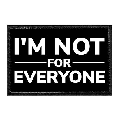 I'm Not For Everyone - Removable Patch - Pull Patch - Removable Patches For Authentic Flexfit and Snapback Hats