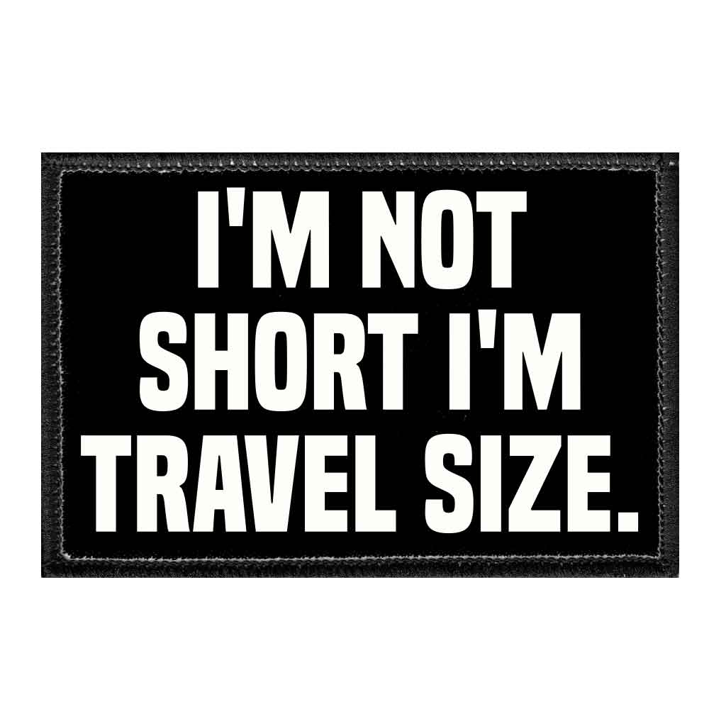 I'm Not Short I'm Travel Size. - Removable Patch - Pull Patch - Removable Patches For Authentic Flexfit and Snapback Hats